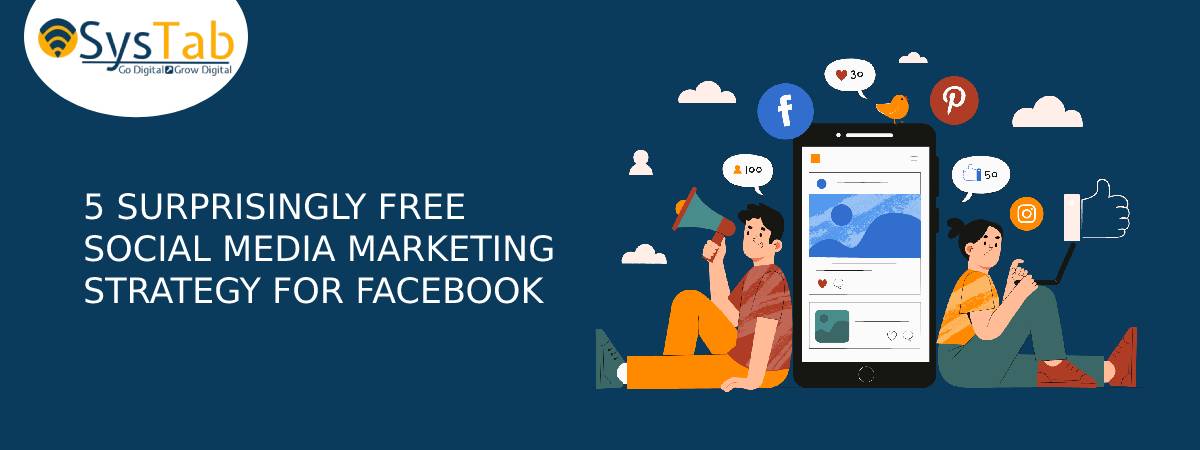 5 SURPRISINGLY FREE SOCIAL MEDIA MARKETING STRATEGY FOR FACEBOOK