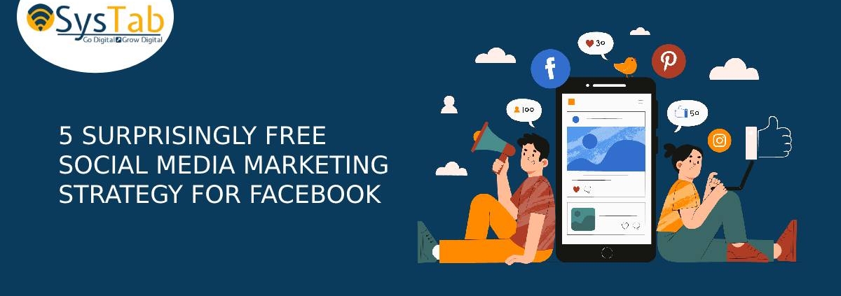 5 SURPRISINGLY FREE SOCIAL MEDIA MARKETING STRATEGY FOR FACEBOOK