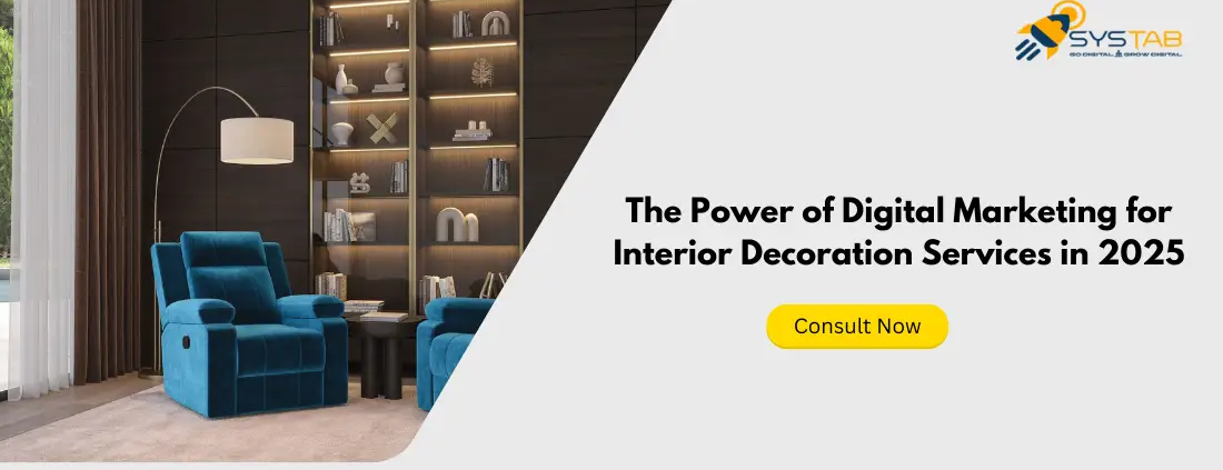 The Power of Digital Marketing for Interior Decoration Services in 2025